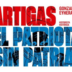 Artigas. El patriota sin patria