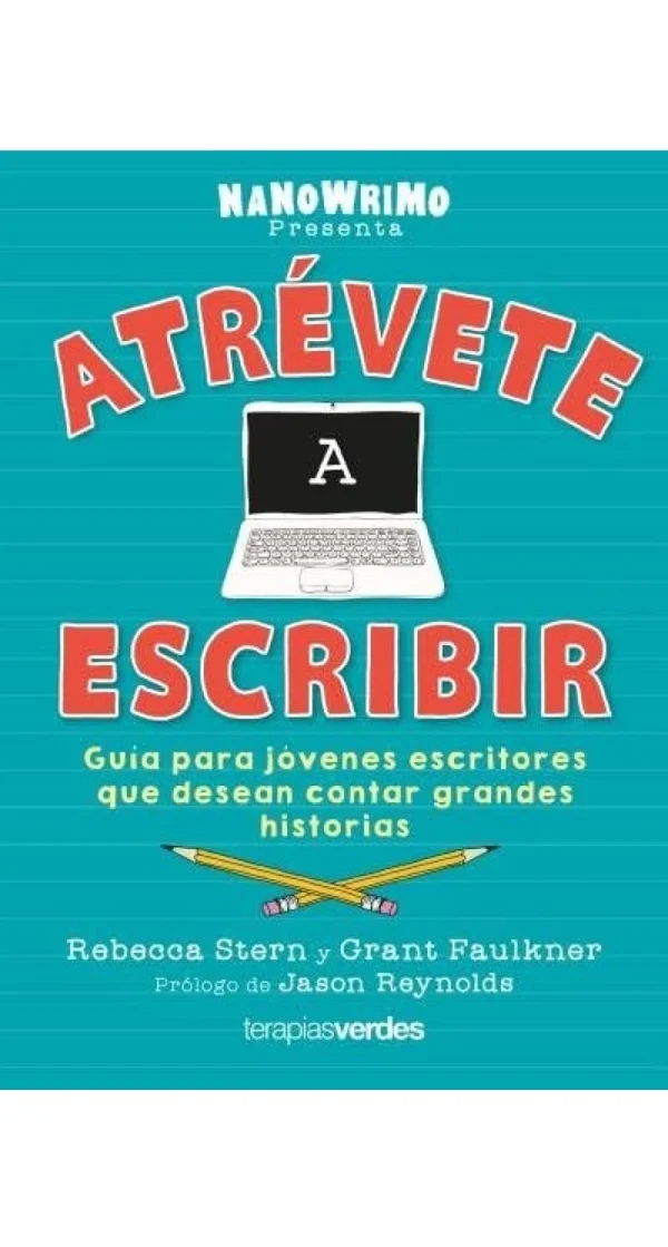 Atrévete a escribir. Guía para jóvenes escritores