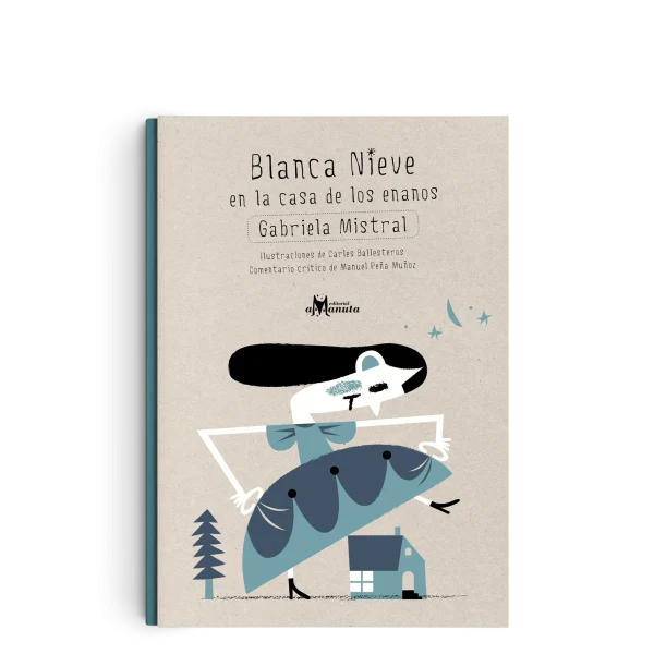 Blanca nieve en la casa de los enanos- Gabriela Mistal- Amanuta