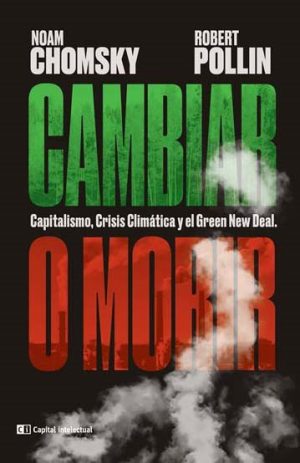 Cambiar o morir. Capitalismo, crisis climática y el Green New Deal