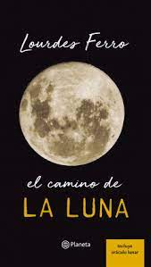 El camino de la luna- Lourdes Ferro
