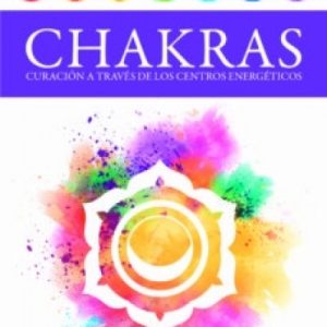 Chakras: curación a través de los centros energéticos.