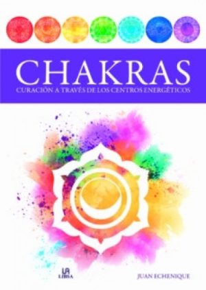 Chakras: curación a través de los centros energéticos.