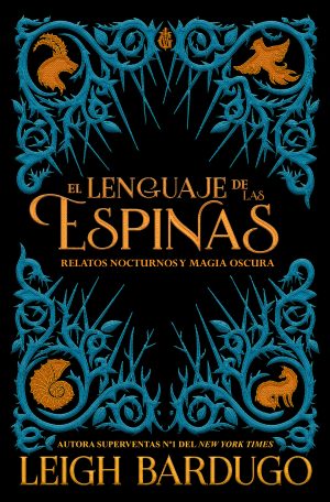 El lenguaje de las espinas- Relatos nocturnos y magia oscura del Grishaverse