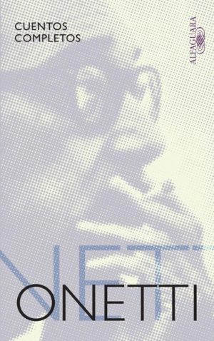 Cuentos completos Onetti