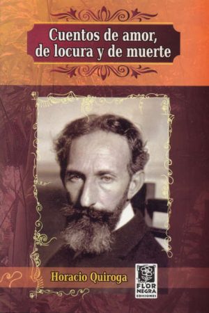 Cuentos de amor, de locura y de muerte.