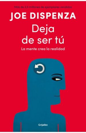 Deja de ser tú. La mente crea la realidad