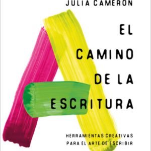 El camino de la escritura- Herramientas creativas para el arte de escribir - Julia Cameron