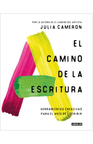 El camino de la escritura- Herramientas creativas para el arte de escribir - Julia Cameron