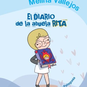El diario de la abuela Rita: Aventuras en la Patagonia