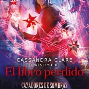 Cazadores de sombras. El libro perdido. Saga Las maldiciones ancestrales
