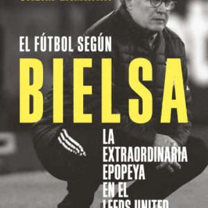 El fútbol según Bielsa