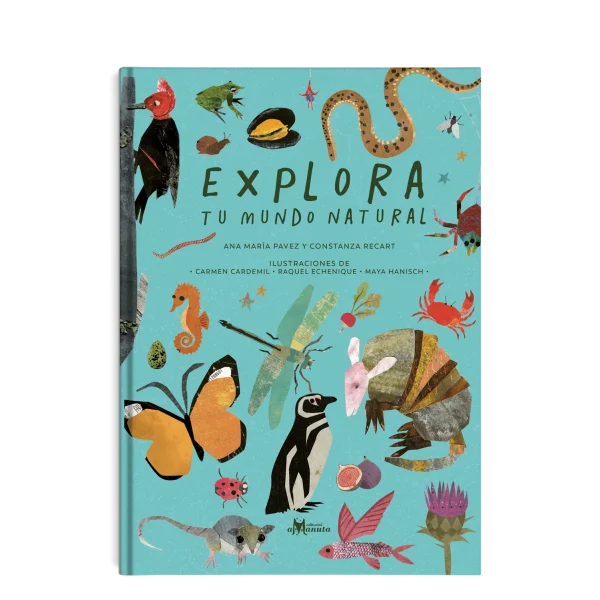 Explora tu mundo natural- Ana María Pavez y Constanza Recart