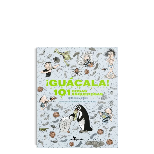 ¡Guácala! 101 cosas asquerosas- Mathilda Masters- Amanuta