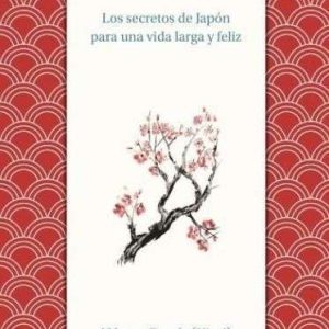 Ikigai, los secretos de Japón para una vida larga y feliz
