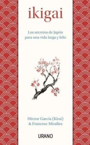 Ikigai, los secretos de Japón para una vida larga y feliz