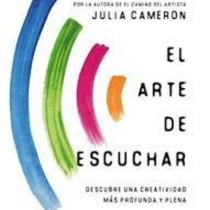 El arte de escuchar- Julia Cameron