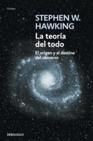 La teoría del todo. El origen y destino del universo