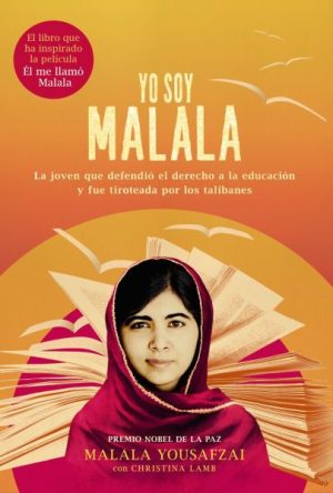 Malala, mi historia. La niña que arriesgó su vida por defender el derecho a la educación.