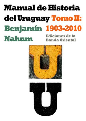 MANUAL DE HISTORIA DEL URUGUAY 1903-2010 TOMO 2