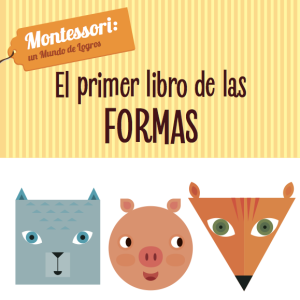 El primer libro de las formas - Montessori: un mundo de logros. (cartoné)