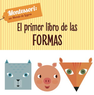 El primer libro de las formas - Montessori: un mundo de logros. (cartoné)