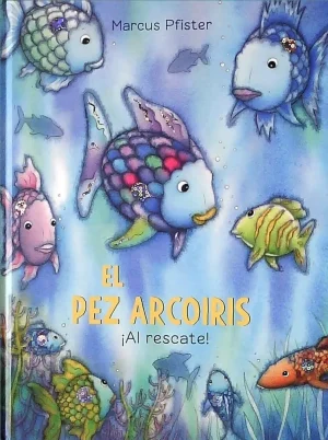 El pez arcoíris ¡al rescate! (tapa dura)
