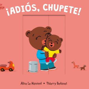 ¡Adiós, chupete!- Colección Soy Mayor