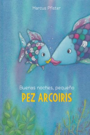 El pez arcoíris buenas noches, pequeño (tapa dura)