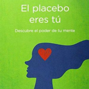 Placebo eres tú- Descubre el poder de tu mente