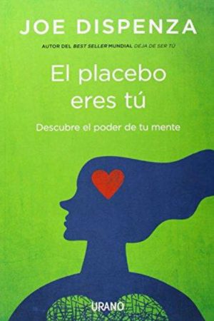 Placebo eres tú- Descubre el poder de tu mente