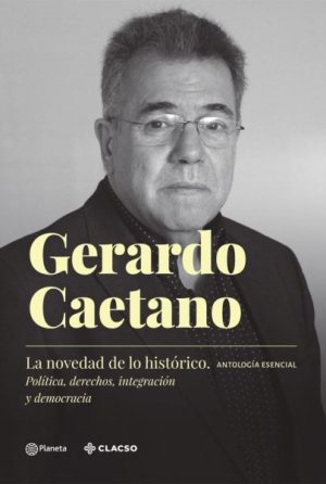 La novedad de lo histórico- Gerardo Caetano
