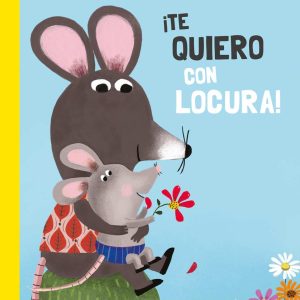 ¡Te quiero con locura!- Alexandra Garibal