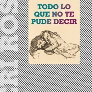 Todo lo que no te pude decir