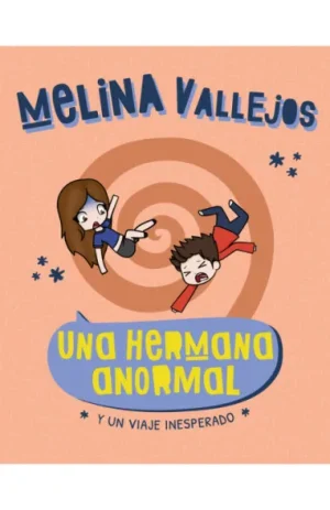 Una hermana anormal- Y un viaje inesperado- Melina Vallejos