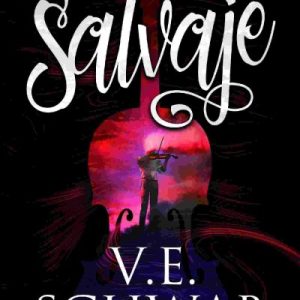 Una canción salvaje - Los monstruos de Verity I