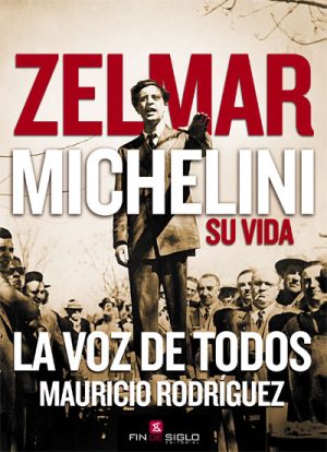 Zelmar Michellini su vida. La voz de todos