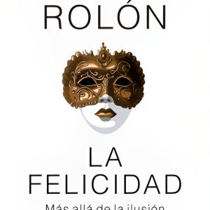La felicidad. Más allá de la ilusión