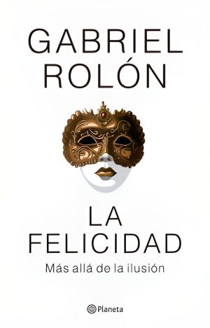 La felicidad. Más allá de la ilusión