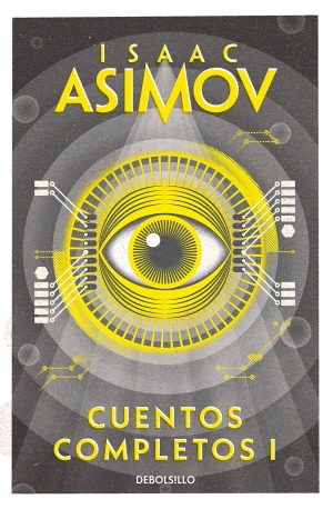 Cuentos completos I - Isaac Asimov