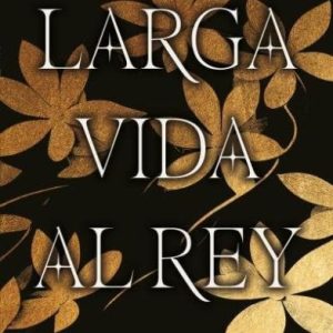 Larga vida al rey- Flores Vol. 2- Irene Morales
