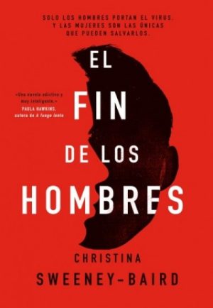 El fin de los hombres- Christina Sweeney-Baird