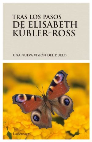 Tras los pasos de Elisabeth Kübler Ross: Una nueva visión del duelo
