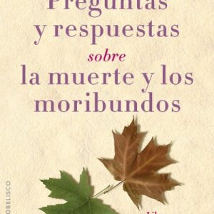 Preguntas y respuestas sobre la muerte y los moribundos- Elisabeth Kübler Ross