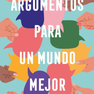 Argumentos para un mundo mejor