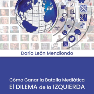 Cómo ganar la batalla mediática, el dilema de la Izquierda.