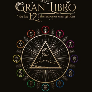 El gran libro de las 12 liberaciones energéticas