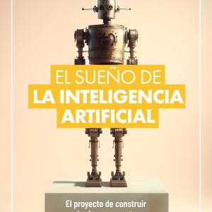 El sueño de la inteligencia artificial