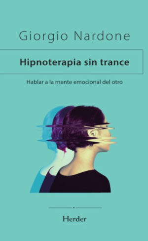 Hipnoterapia sin trance. Hablar a la mente emocional del otro