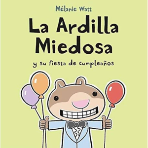 La ardilla miedosa y su fiesta de cumpleaños - Mélanie Watt